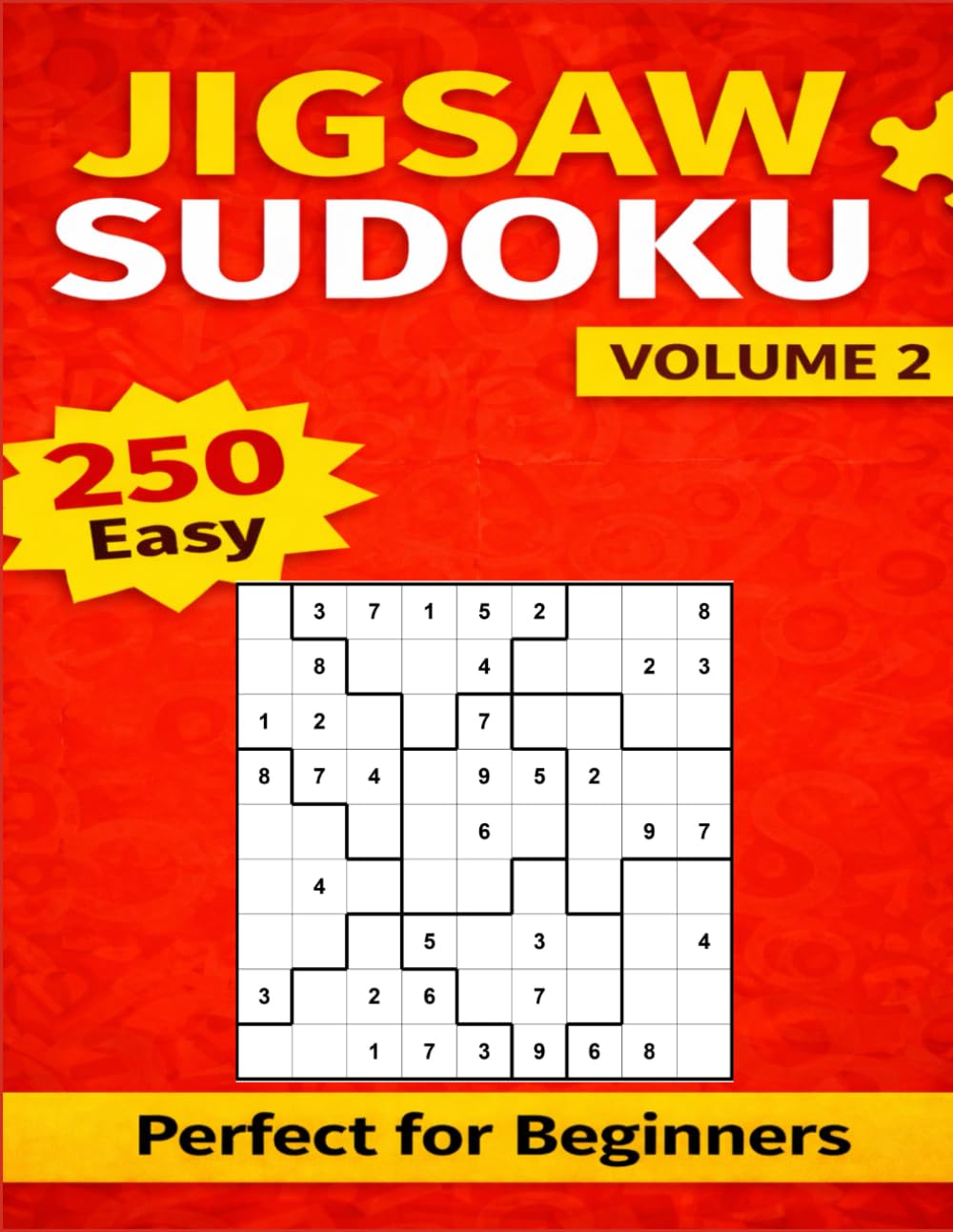Jigsaw Sudoku Puzzle Book - Volume 2: 250 Easy Puzzles for Beginners – Large Print, Relaxing Brain Games (Jigsaw Sudoku Puzzle Series)