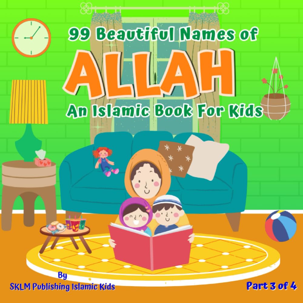 99 Beautiful Names Of Allah Part 3 of 4: An Islamic Book for Kids & Muslim Kids Book (99 Names of Allah: Al Asma Ul Hunsa)