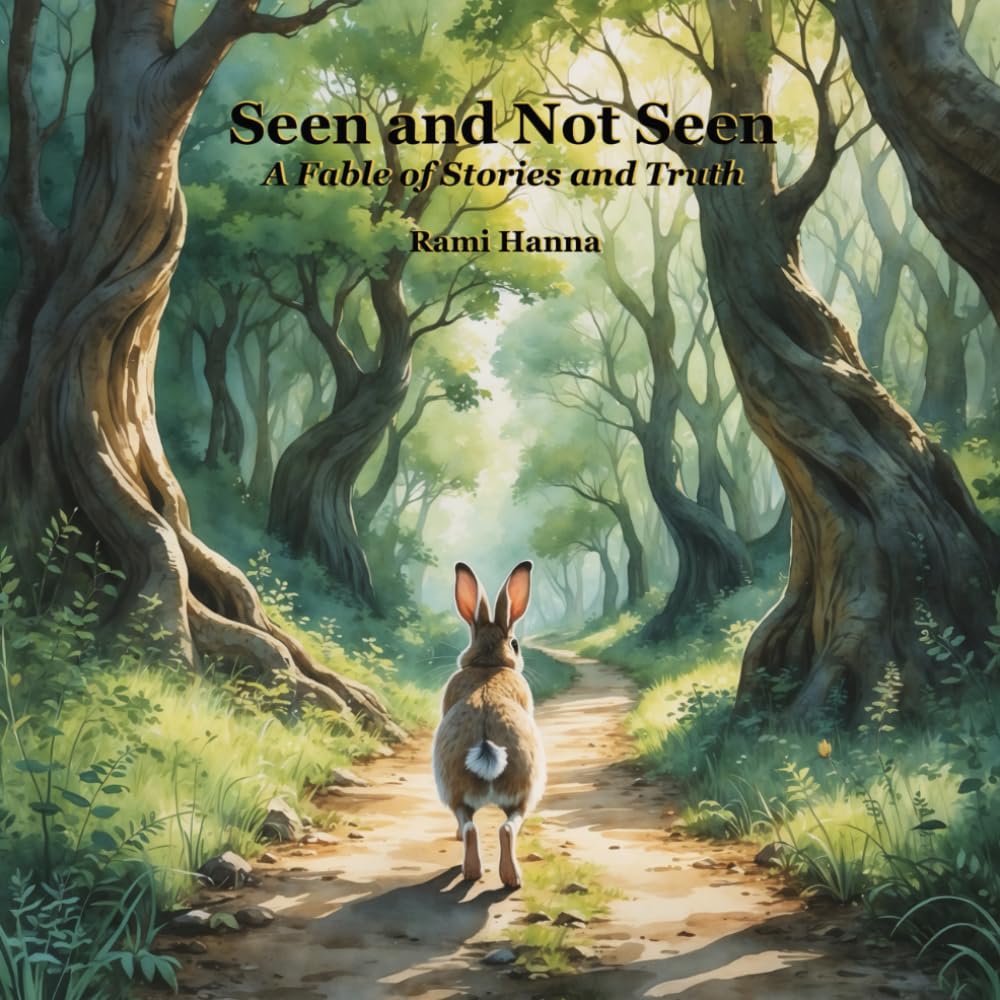 SEEN AND NOT SEEN: A FABLE OF STORIES AND TRUTH (Mystical Tales: Fables for the Inner Journey)