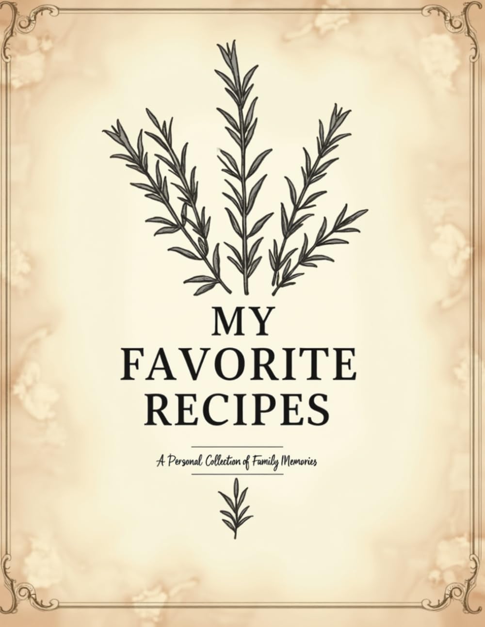 My Favorite Recipes: DIY Custom Recipe Book with 110 Numbered Pages: Organizing Your Weekly Meals and Preserving Family Favorites
