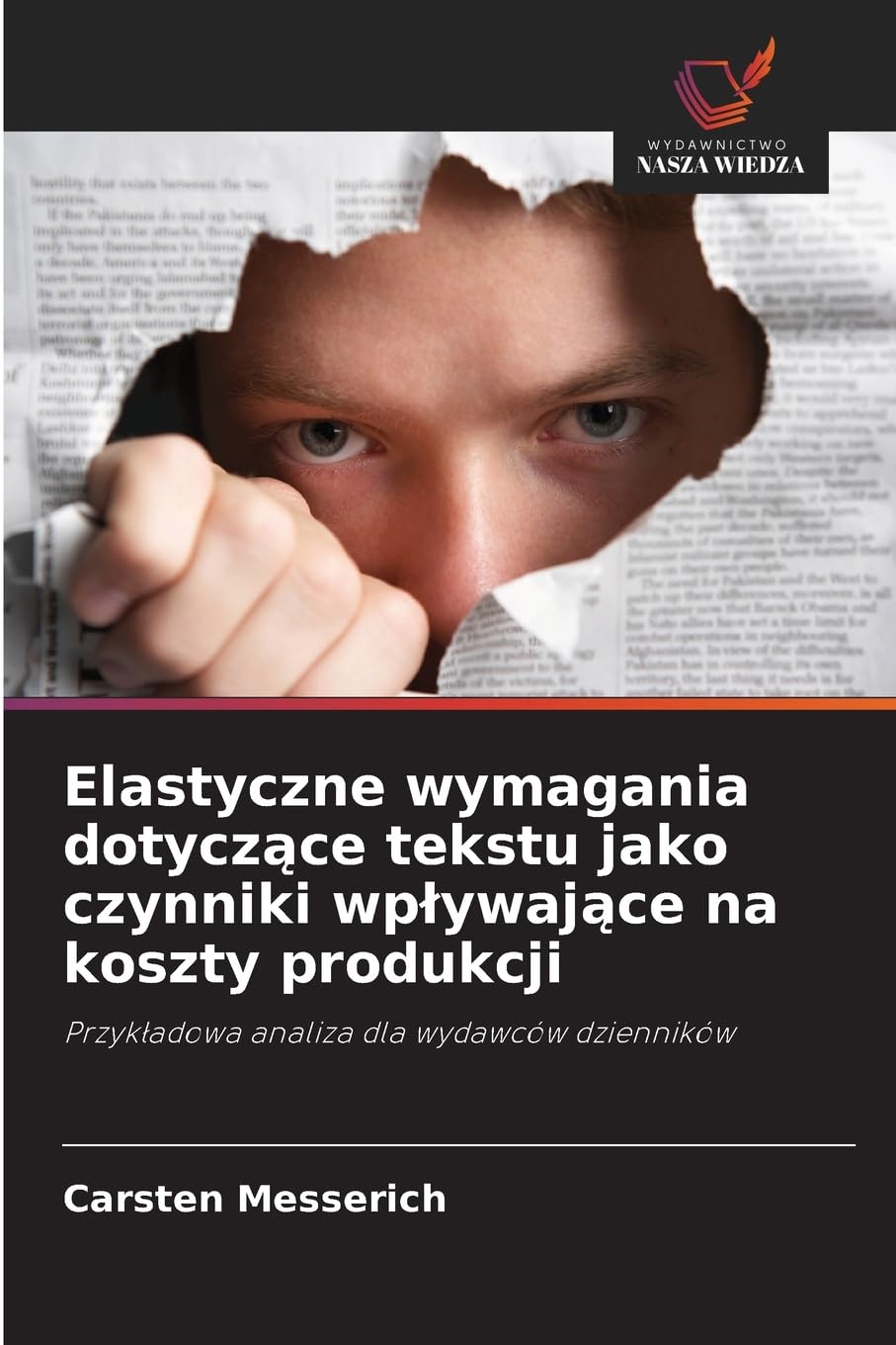 Elastyczne wymagania dotyczące tekstu jako czynniki wplywające na koszty produkcji: Przyk¿adowa analiza dla wydawców dzienników