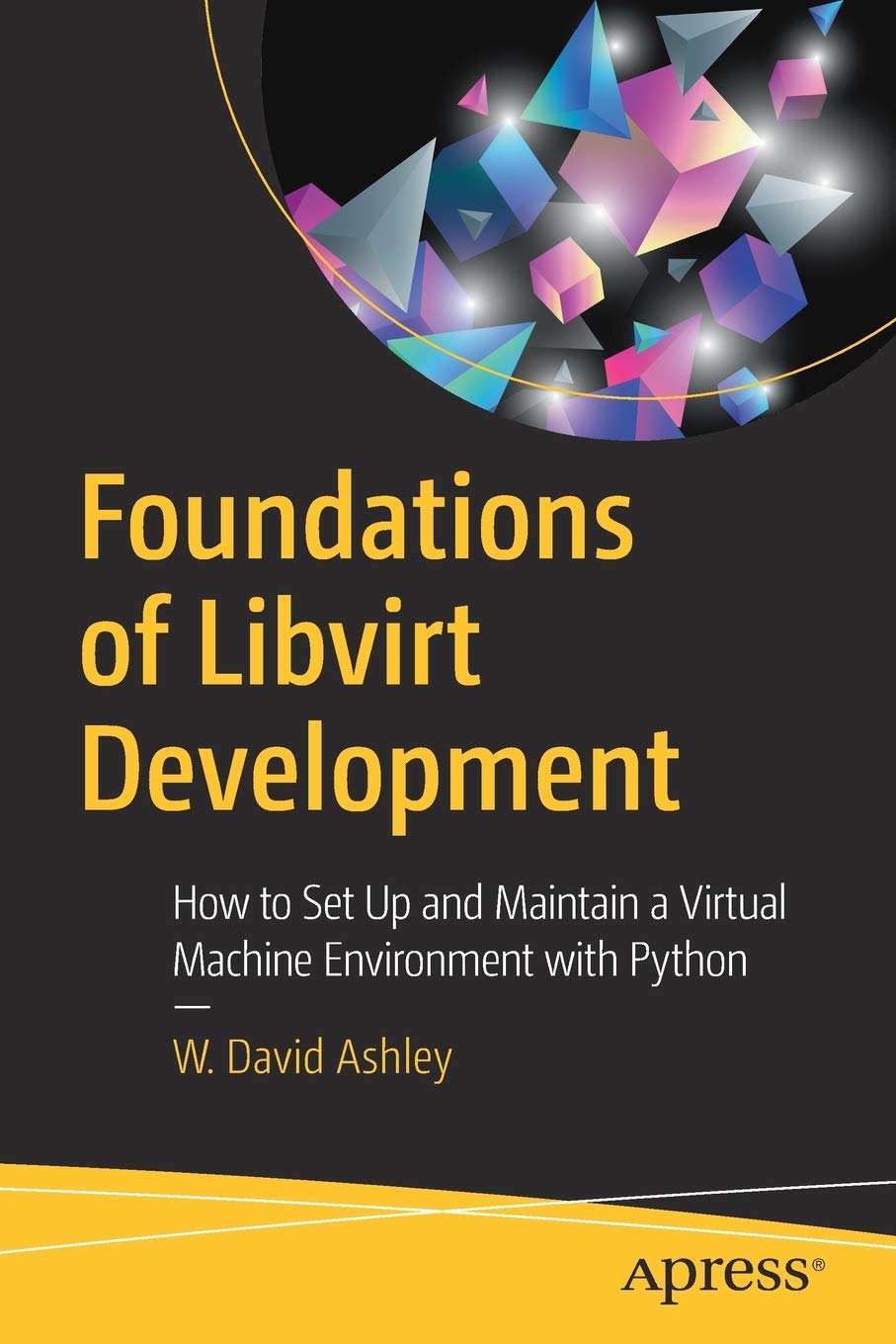 Buy Foundations of Libvirt Development: How to Set Up and Maintain a ...