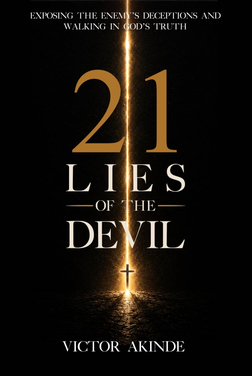 21 Lies of the Devil: Exposing the Enemy’s Deception and Walking in God’s Truth.