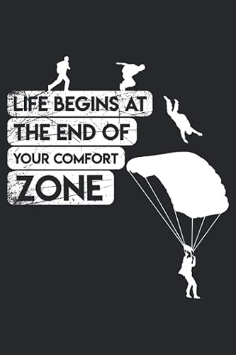 Life Begins At The End Of Your Comfort Zone: Blank Lined Skydiving Notebook, Parachute Gift Notebook, Paragliding Notebook or Skydiver Notebook Gift
