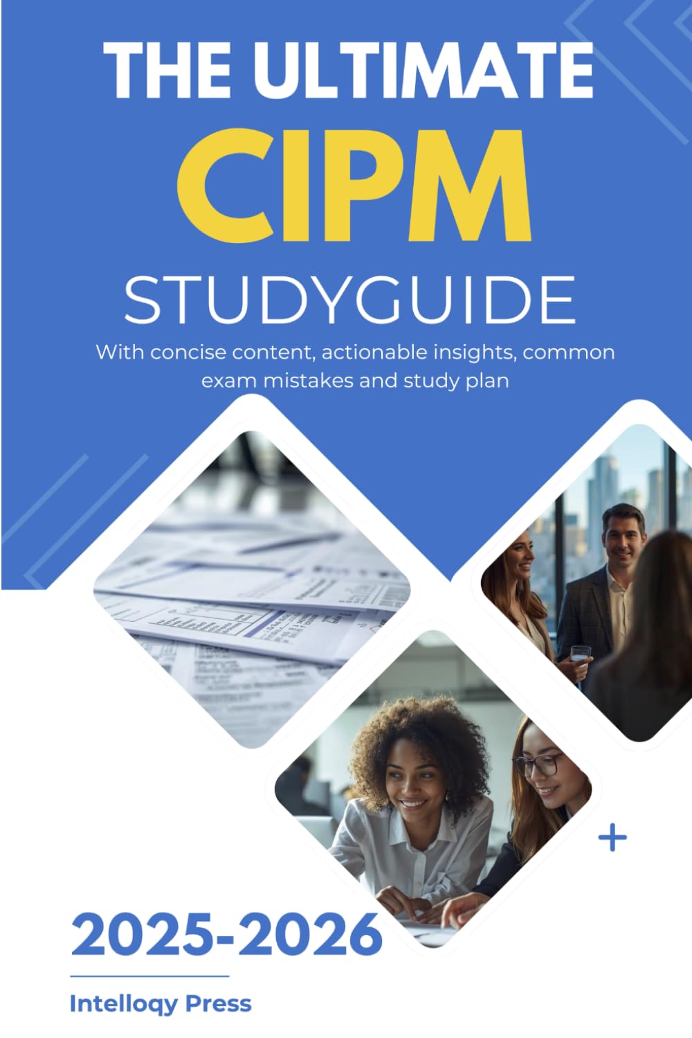 The Ultimate CIPM Study Guide 2025-2026 (Intelloqy Press Privacy Certification Series: Master the IAPP CIPP/E, CIPP/US, and CIPM)