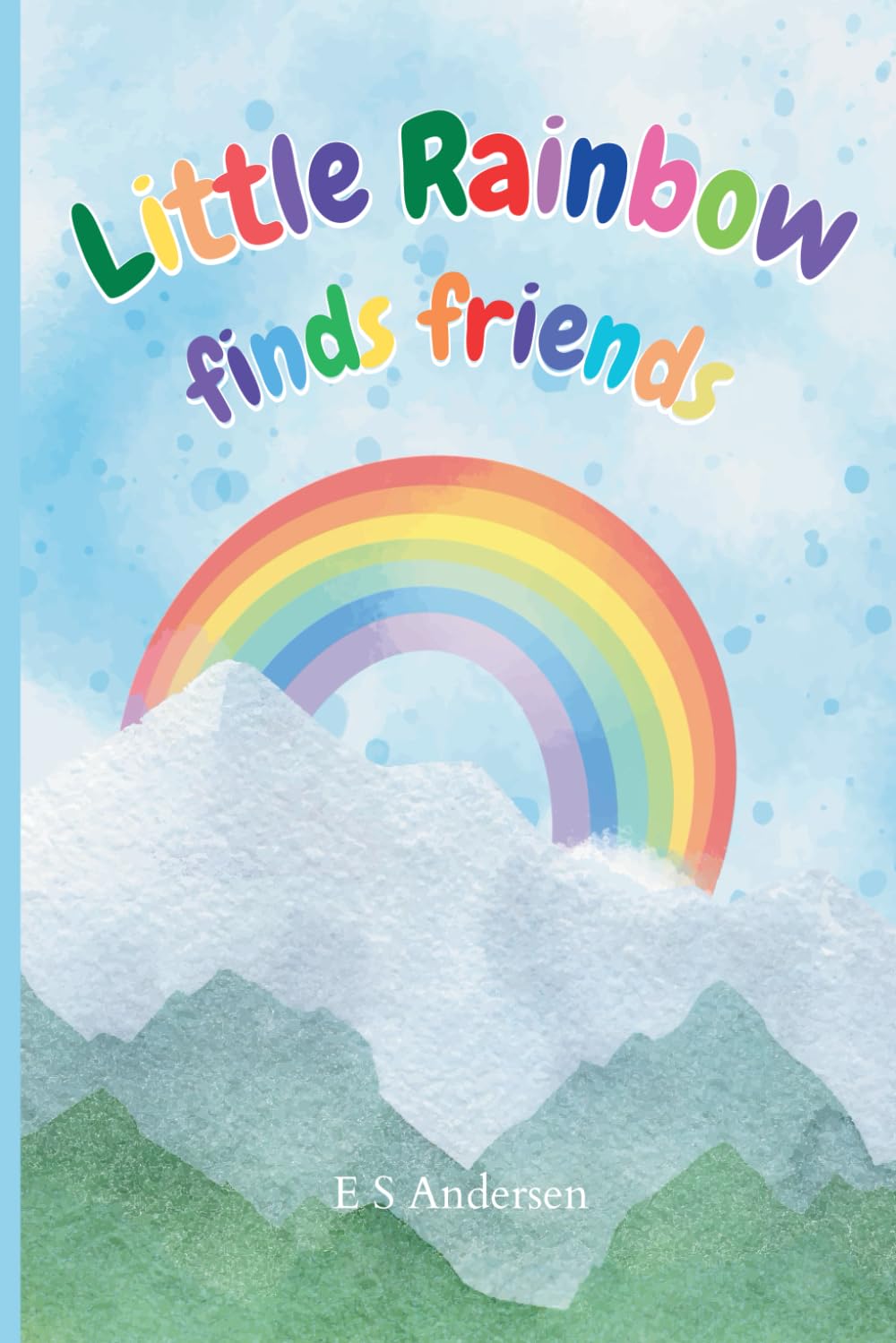 Little Rainbow: Little Rainbow Finds Friends