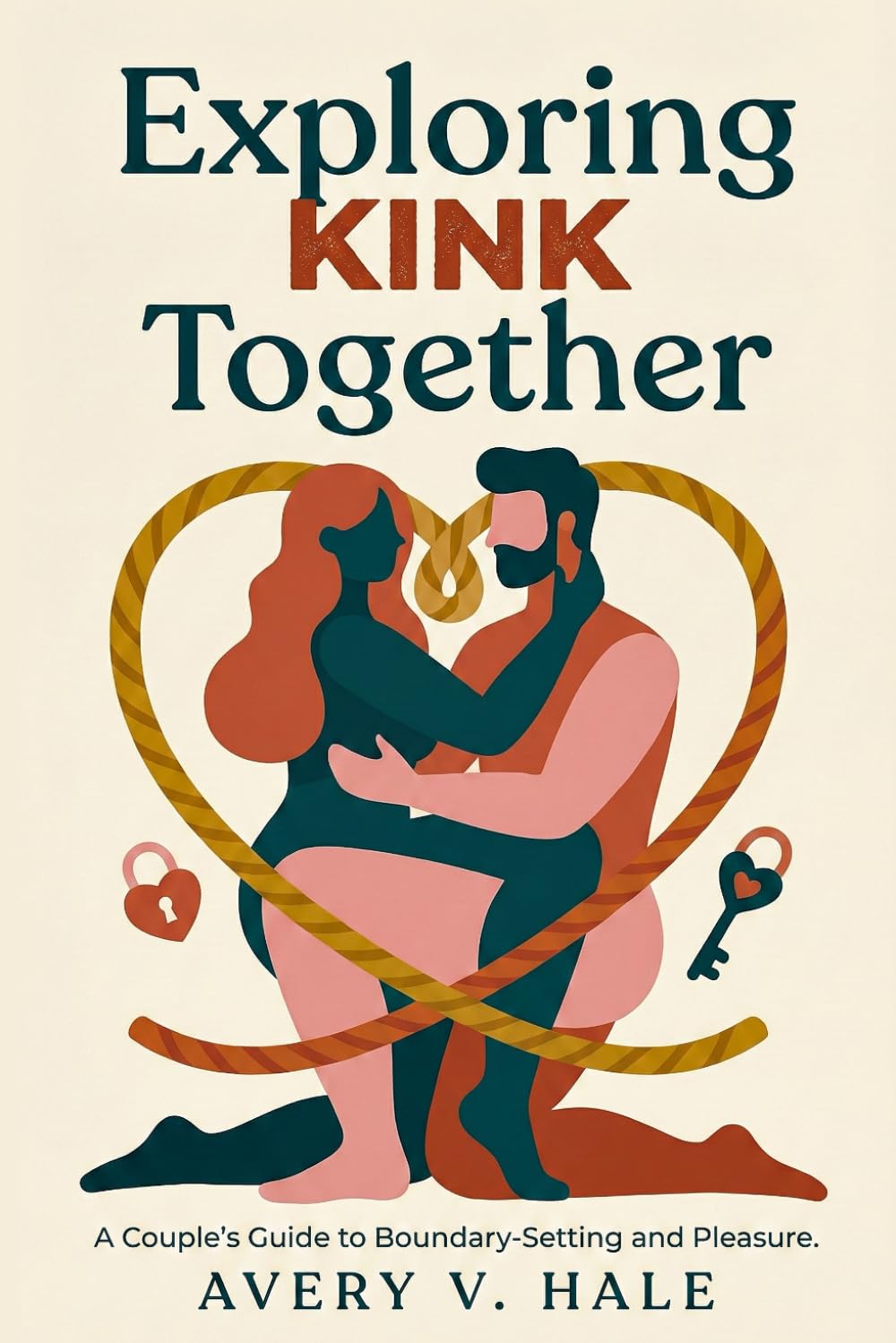 Exploring Kink Together: A Safe Path: A Couple's Guide to Boundary Setting and Pleasure