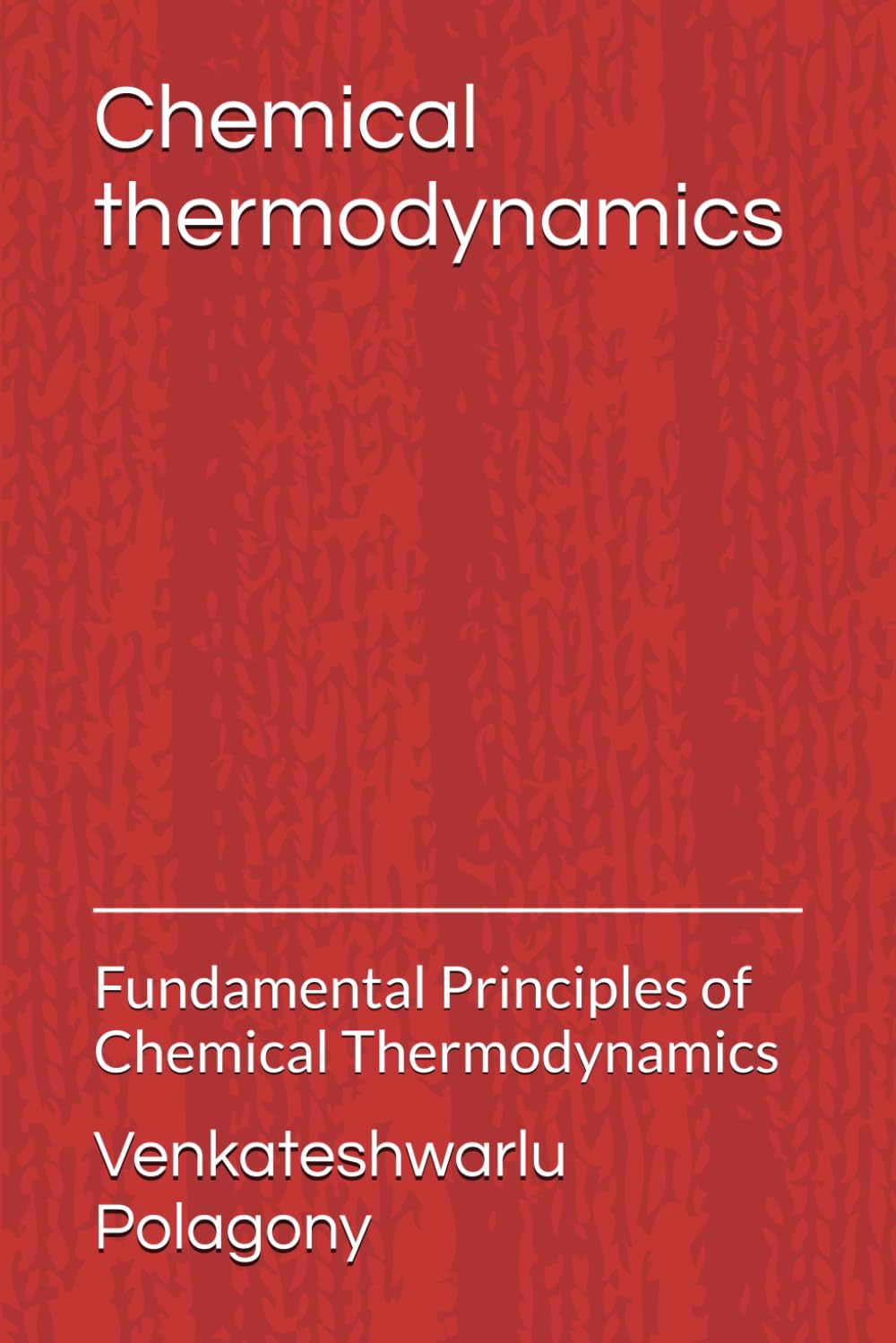 Chemical thermodynamics: Fundamental Principles of Chemical Thermodynamics
