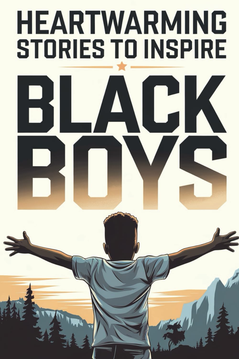 Heartwarming Stories to Inspire Black Boys: 25 Tales of Bravery, Friendship, and Life Lessons to Empower Kids