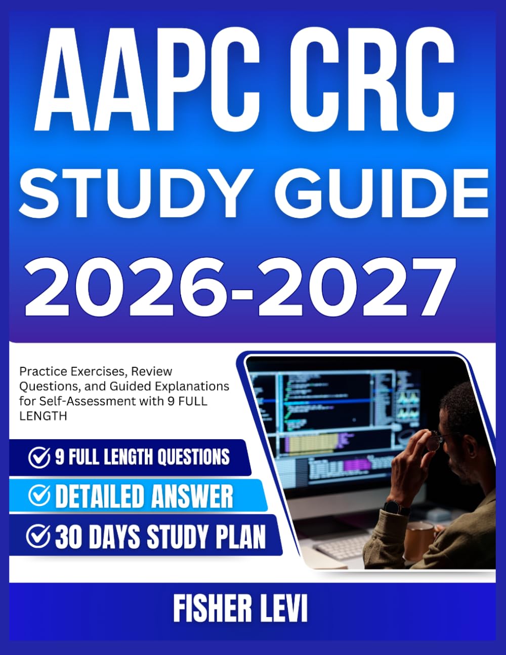 AAPC CRC STUDY GUIDE 2026-2027: Practice Exercises, Review Questions, and Guided Explanations for Self Assessment with 9 full length Questions and Answer