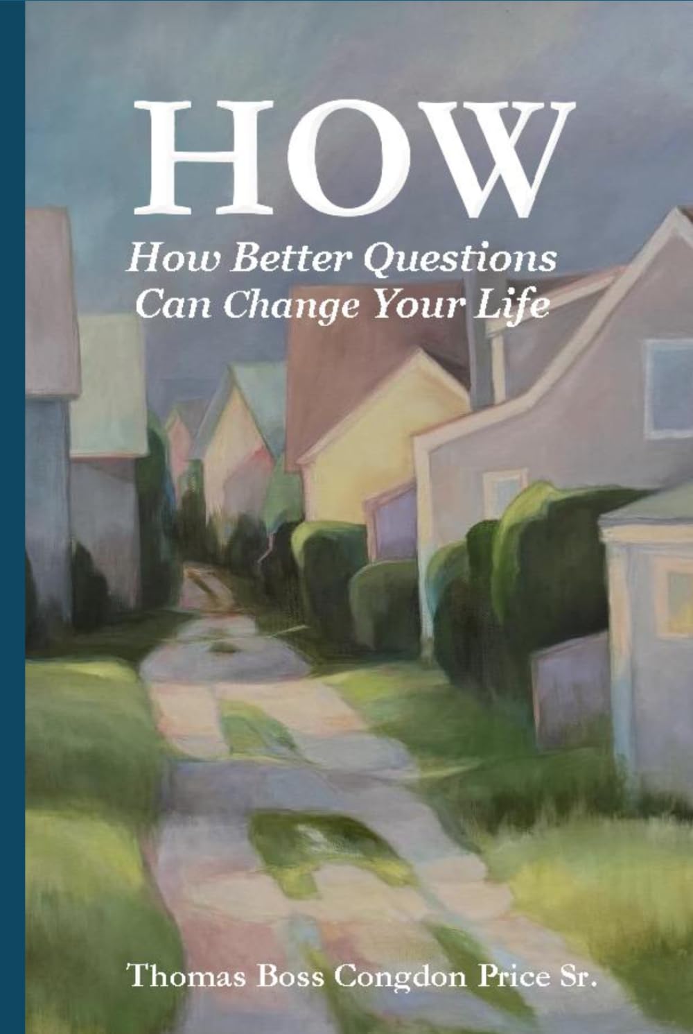 How: How Better Questions Can Change Your Life