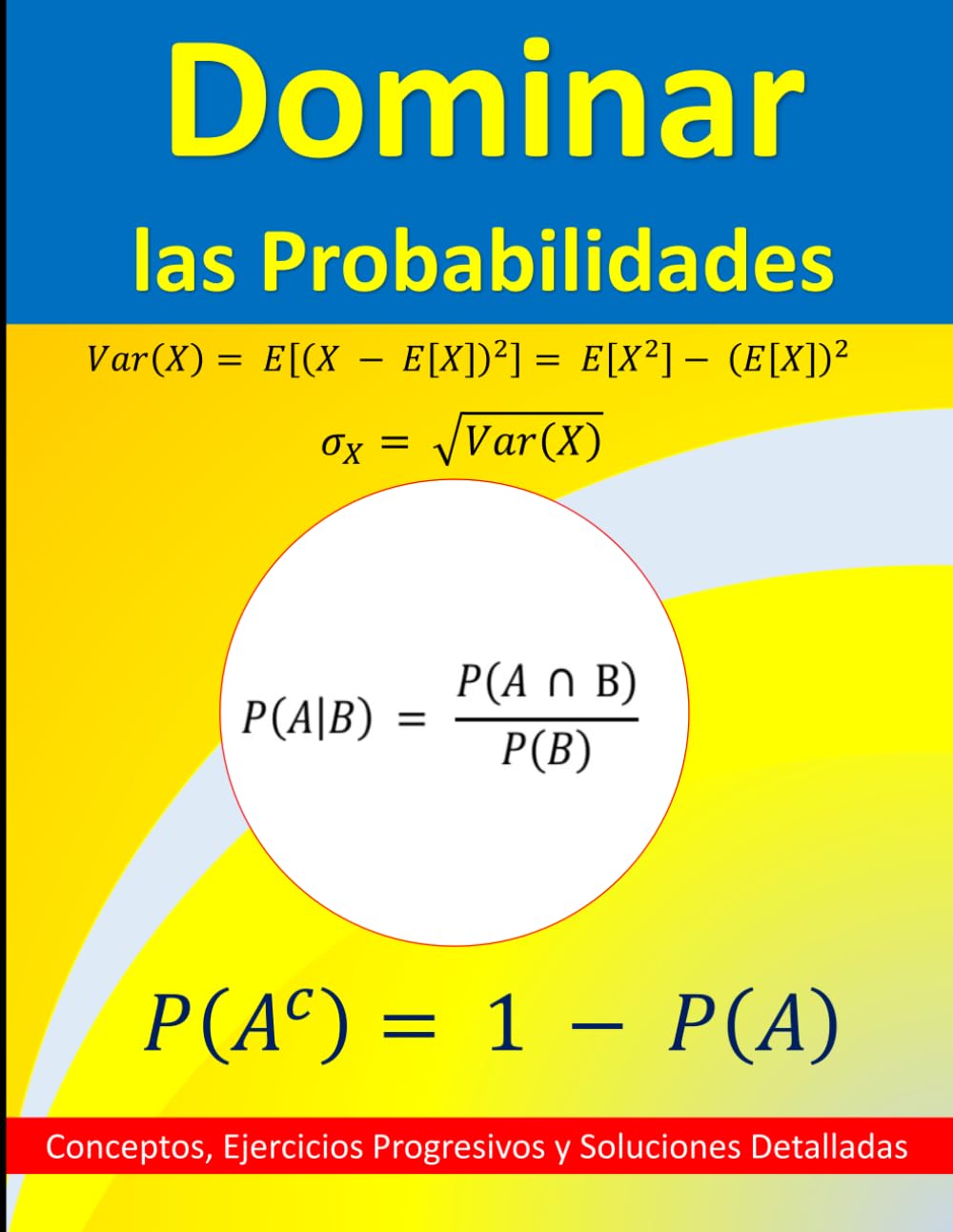 Dominar las Probabilidades: Conceptos, Ejercicios Progresivos y Soluciones Detalladas