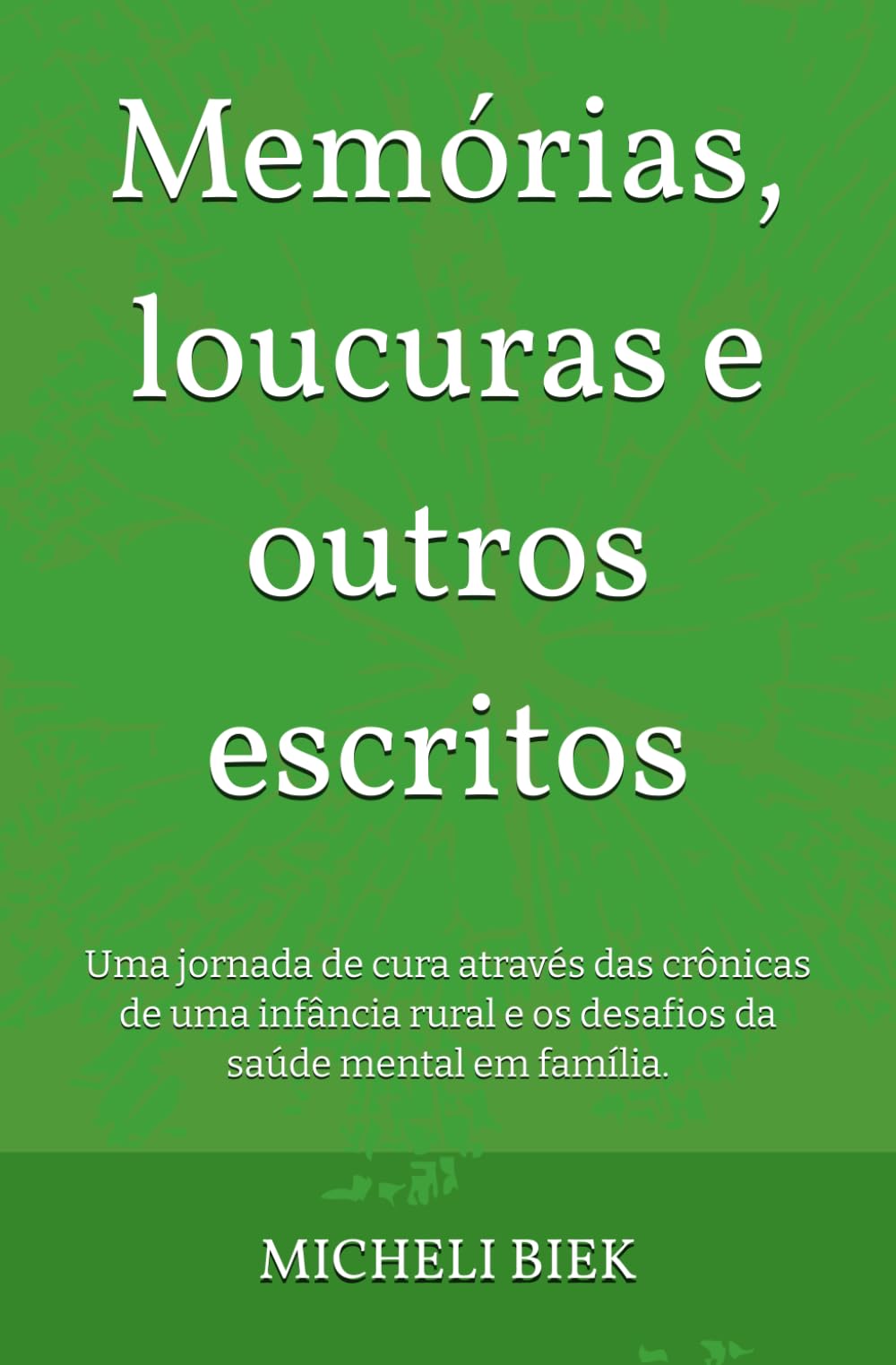 Memórias, loucuras e outros escritos
