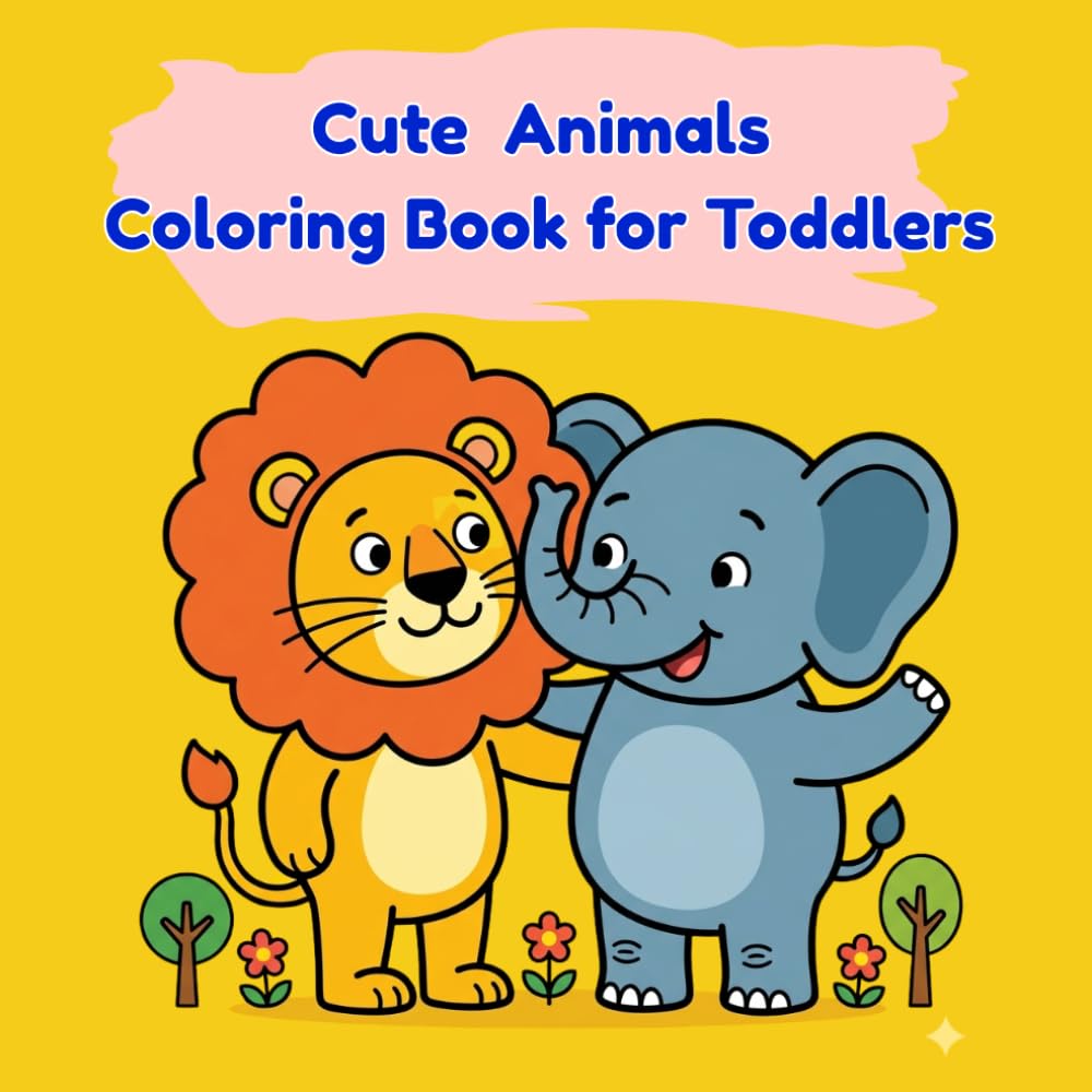 Cute Animals Coloring book for Toddlers: 26 Simple & Large Coloring Pages of Jungle, Farm, and Sea Animals for Kids Ages 1-3. Easy Shapes and Bold Outlines for Early Learning.