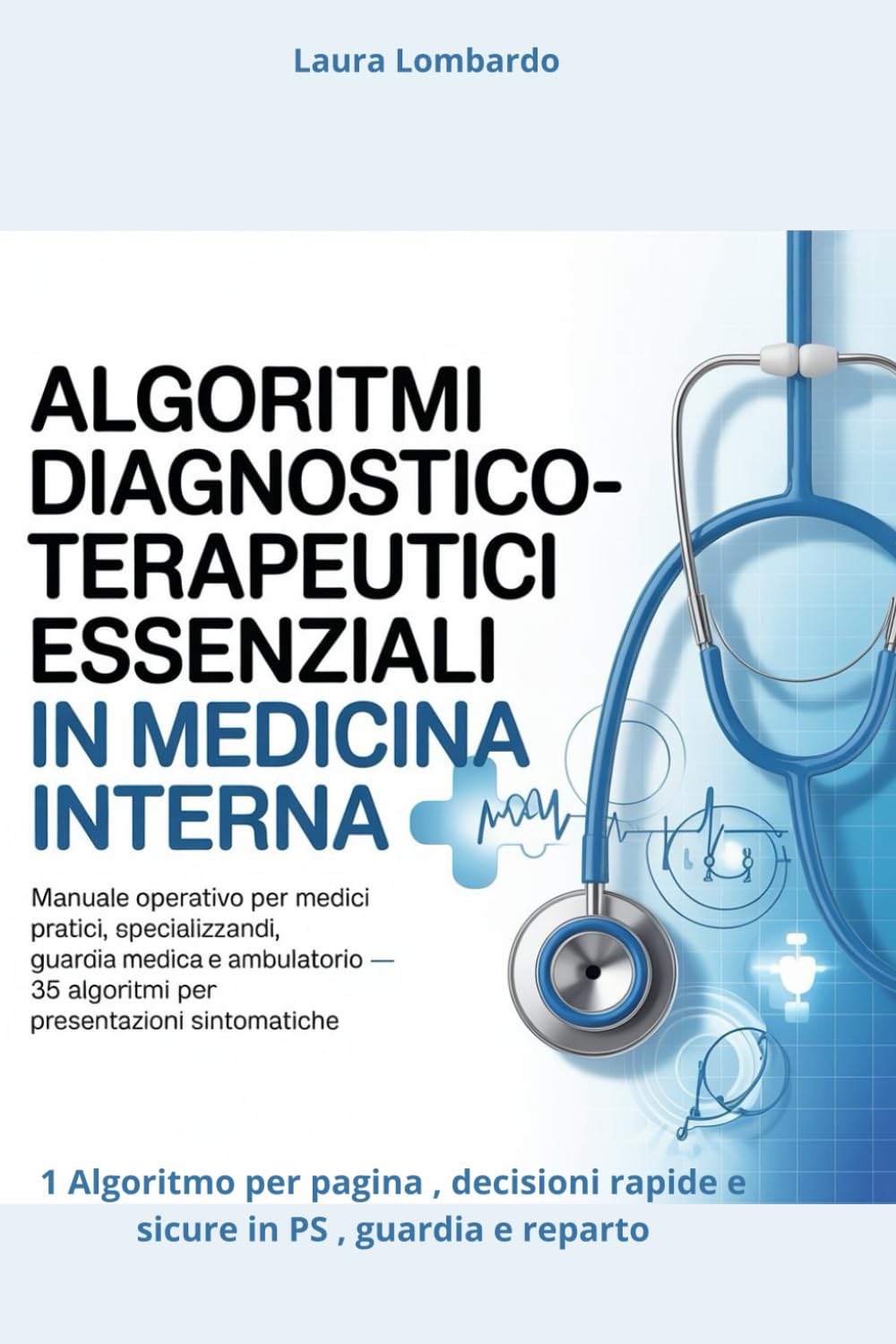 Algoritmi Diagnostico-Terapeutici Essenziali in Medicina Interna: Manuale operativo per medici pratici, specializzandi, guardia medica e ambulatorio — 35 algoritmi per presentazioni sintomatiche