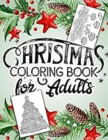 Christmas Coloring Book for Adults: An Adult Coloring Book with Happy Holiday Celebration, Santa Claus Gifts, Christmas Tree Decorations and Other Cute Christmas Stuff 1706817584 Book Cover