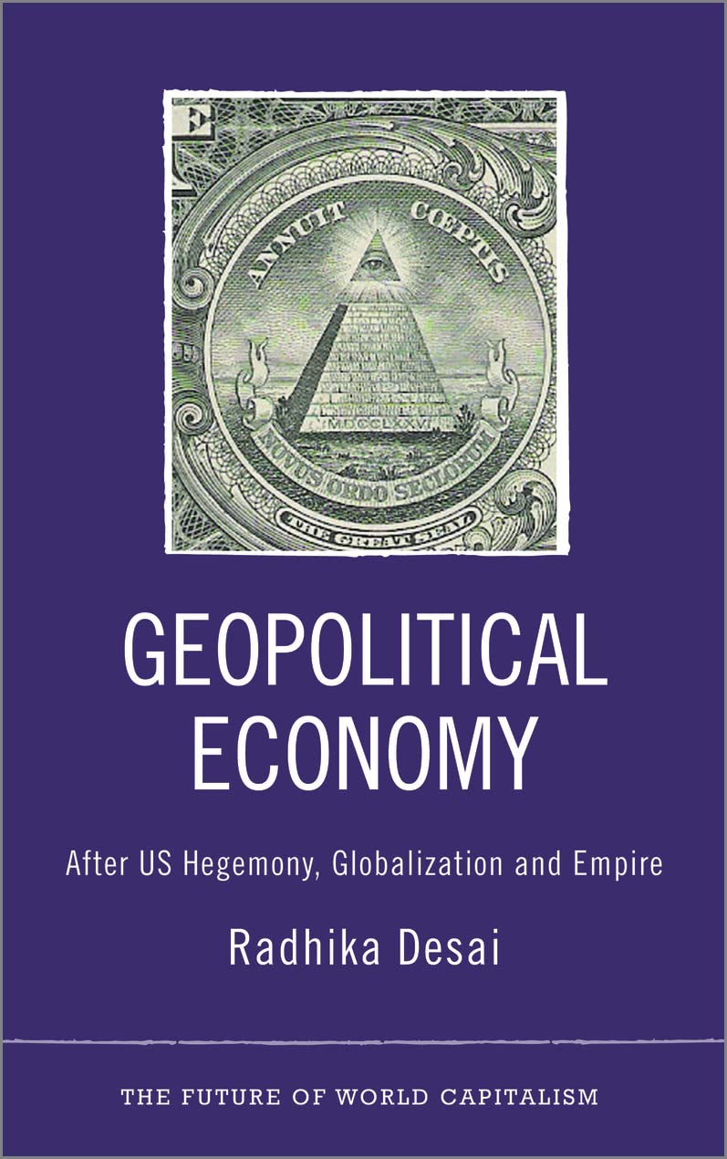 Geopolitical Economy: After US Hegemony, Globalization and Empire (The Future of World Capitalism)