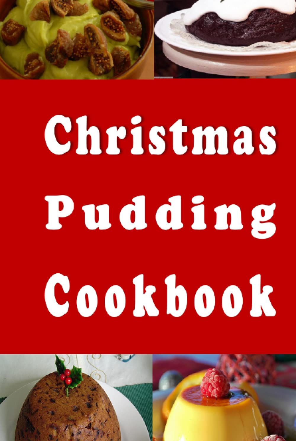 Christmas Pudding Cookbook: Recipes for the Holiday Season (Christmas Cookbook)