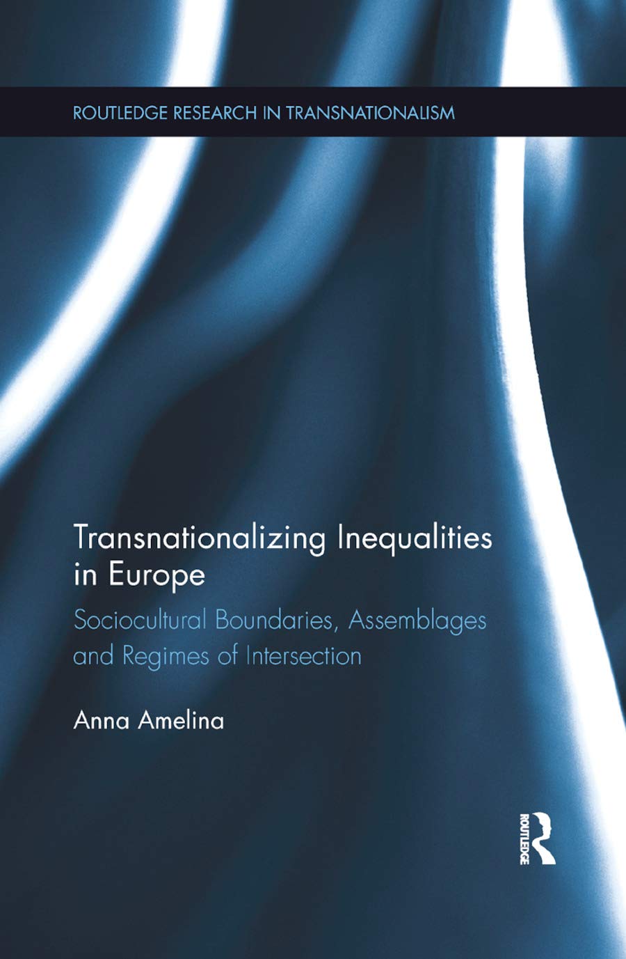 Transnationalizing Inequalities in Europe: Sociocultural Boundaries, Assemblages and Regimes of Intersection (Routledge Research in Transnationalism)      1st Edition