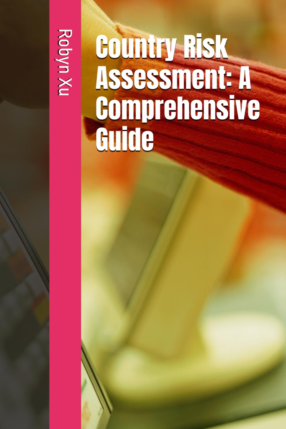 Country Risk Assessment: A Comprehensive Guide