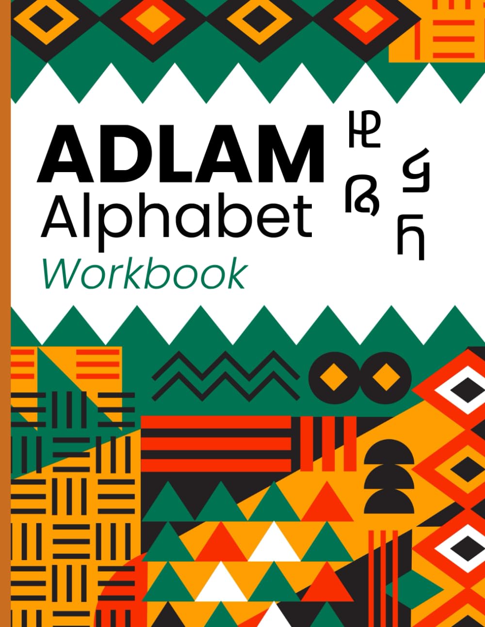 Adlam Alphabet Tracing Workbook: Learn to Read and Write the Fula Script – For Children and Adults: A Beginner’s Guide to Mastering the Adlam Script with Traceable Letters and Pronunciation Support