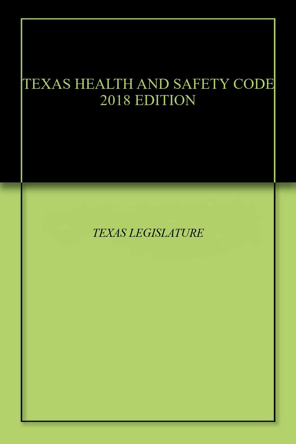 TEXAS HEALTH AND SAFETY CODE 2018 EDITION Kindle edition by