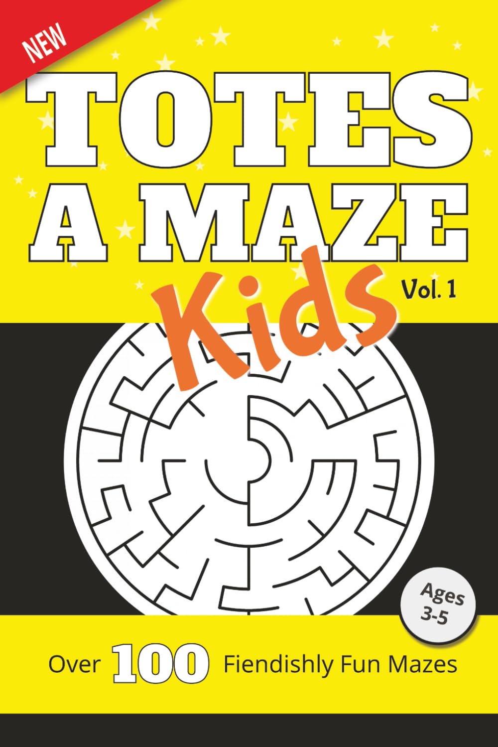 Tores a Maze: Kids Vol. 1: Over 100 Fiendishly Fun Mazes for Ages 3-5 (Totes a Maze)