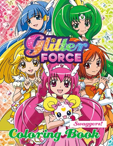 Swaggers! - Glitter Force Coloring Book: スマイルプリキュア！Smile PreCure Rainbow Healing ☆ All Stars DX! Sumairu PuriKyua!