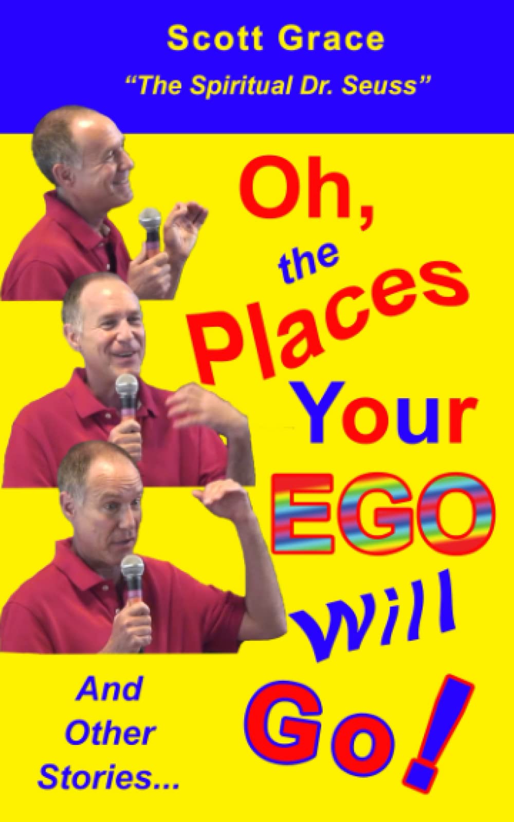 Oh, the Places Your Ego Will Go!: And Other Stories...
