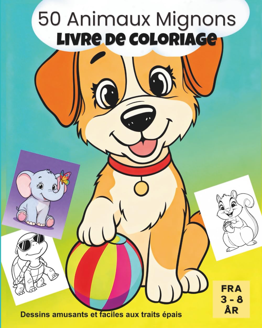 50 Animaux Mignons - Livre de Coloriage: Dessins Amusants et Simples avec des Lignes Épaisses – Livre de Coloriage d’Animaux pour les enfants et les ... de Livres de Coloriage – Animaux Mignons)
