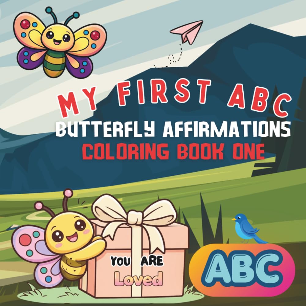MY FIRST ABC BUTTERFLY AFFIRMATIONS COLORING BOOK: A Positive 'I Am' Alphabet Activity Book for Kids (Book 1)