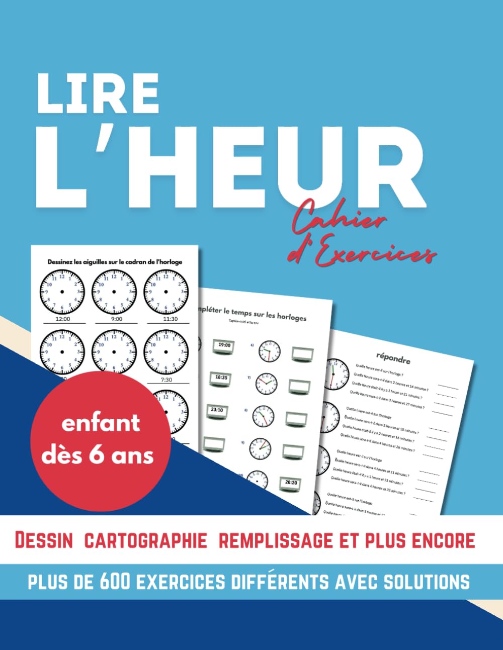 Cahier d'exercices pour lire l'heure: Apprendre à lire l'horlage analogique et digitale pour les enfants dès 6 ans
