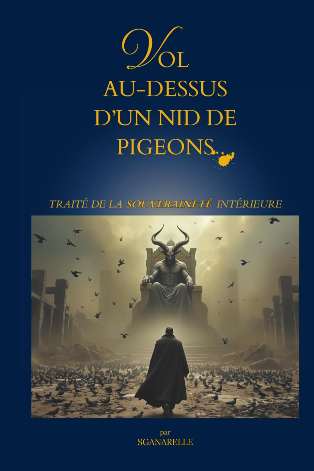 Vol au dessus d'un nid de pigeons: Traité de la Souveraineté intérieure