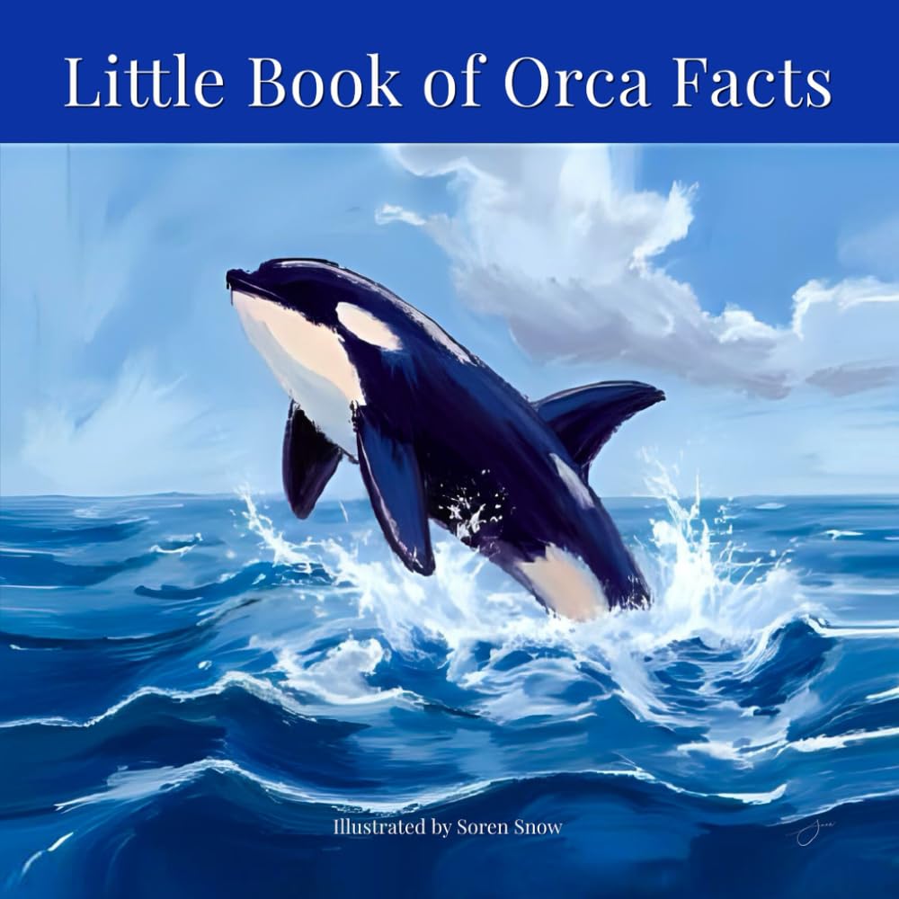 Little Book of Orca Facts: A Stunning Visual Journey Into the Life of Killer Whales (Premium Full-Color Edition)