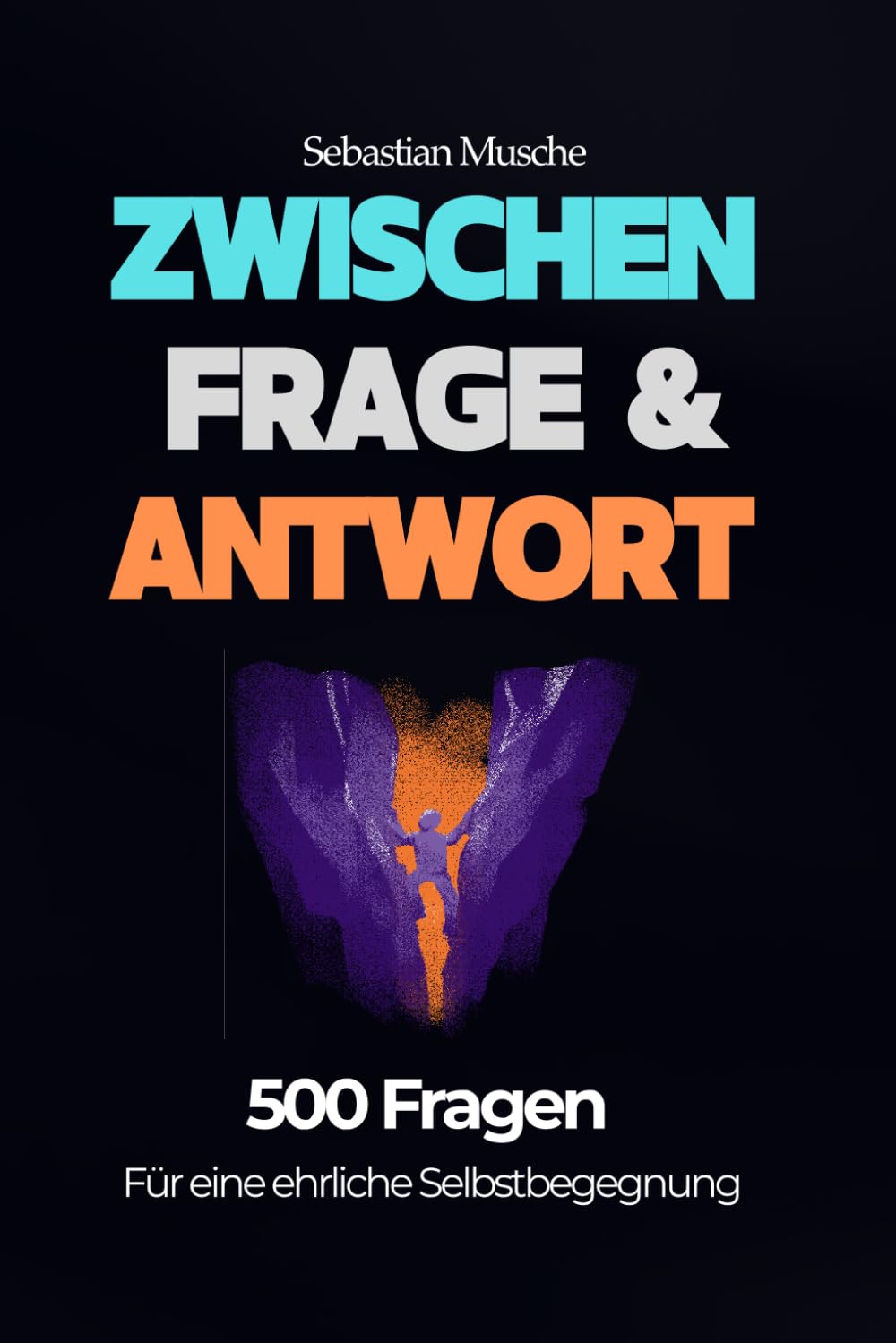 Zwischen Frage und Antwort: 500 Fragen für Klarheit, Erkenntnis und Sinn