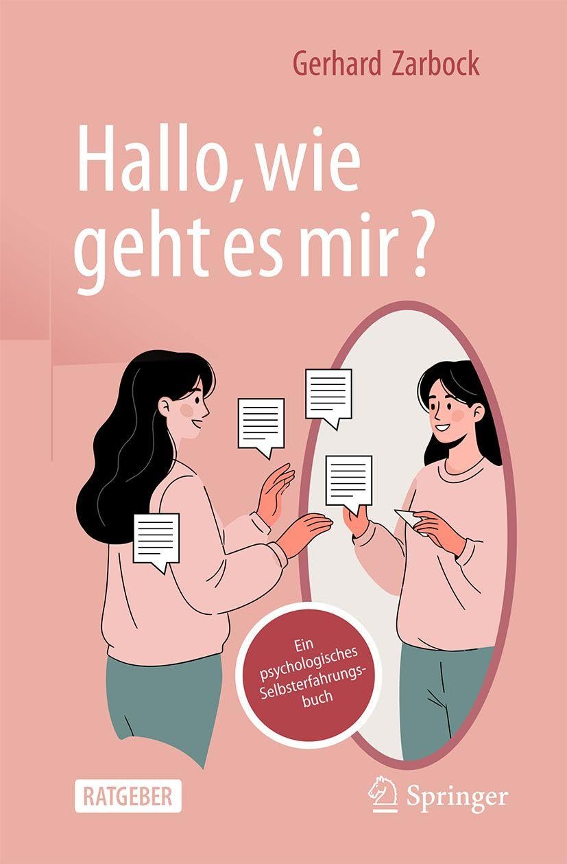 „Hallo, wie geht es mir?“: Ein psychologisches Selbsterfahrungsbuch