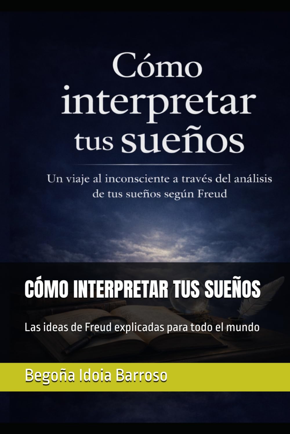 CÓMO INTERPRETAR TUS SUEÑOS: Las ideas de Freud explicadas para todo el mundo