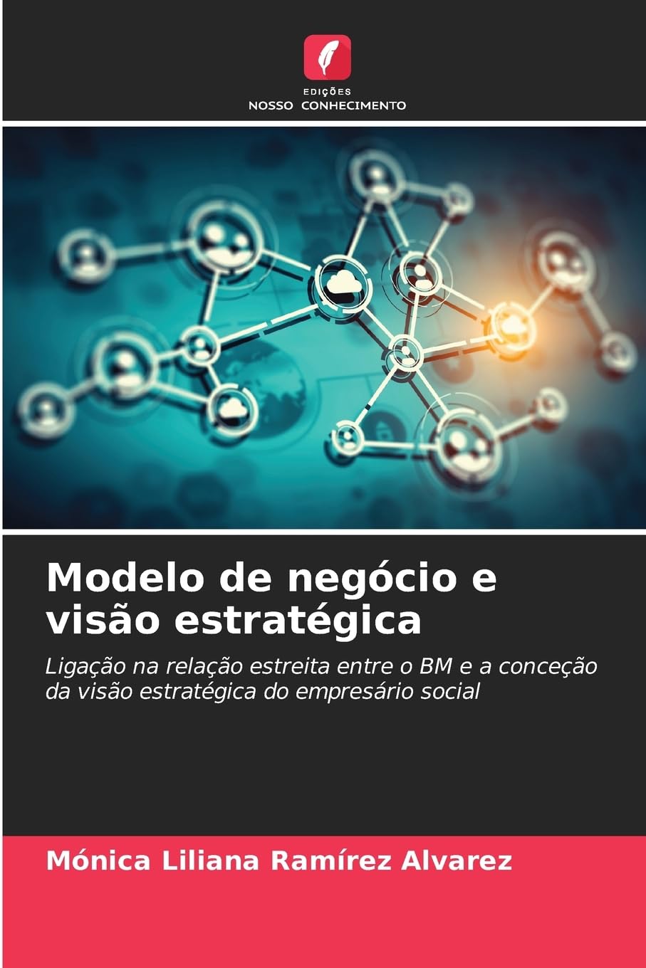 Modelo de negócio e visão estratégica: Ligação na relação estreita entre o BM e a conceção da visão estratégica do empresário social