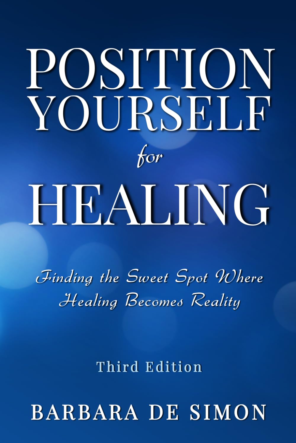 Position Yourself for Healing: Finding the Sweet Spot Where Healing Becomes Reality