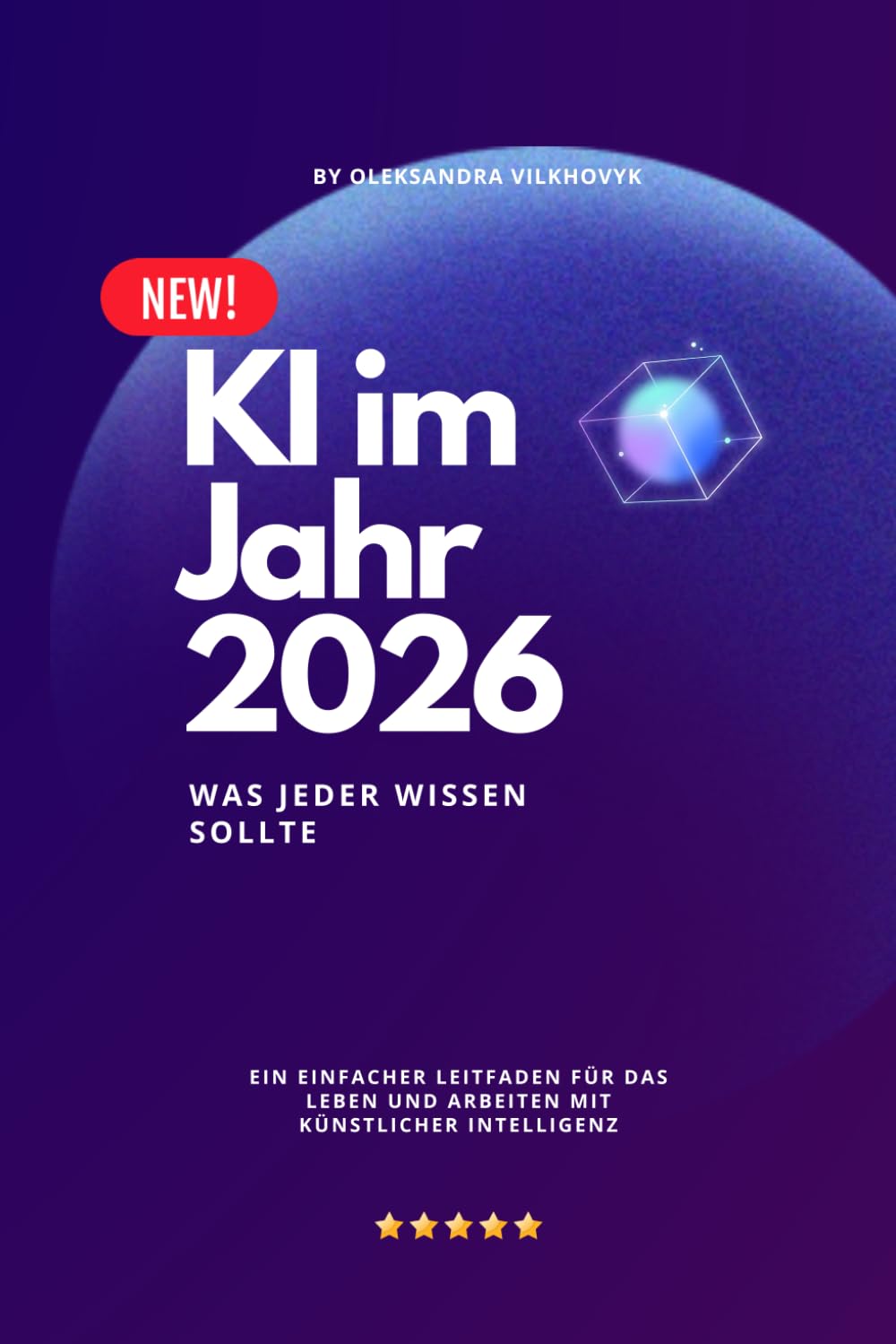 KI im Jahr 2026: Was jeder wissen sollte