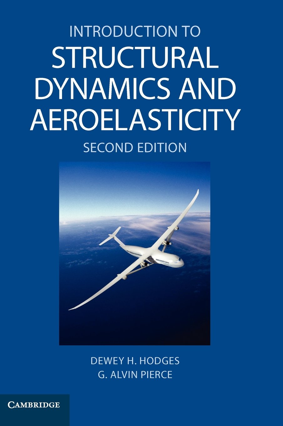 Introduction to Structural Dynamics and Aeroelasticity (Cambridge Aerospace Series Book 15)