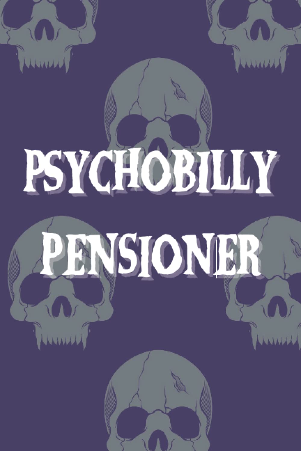 Psychobilly Pensioner: A 120-page Psychobilly Themed Lined Notebook