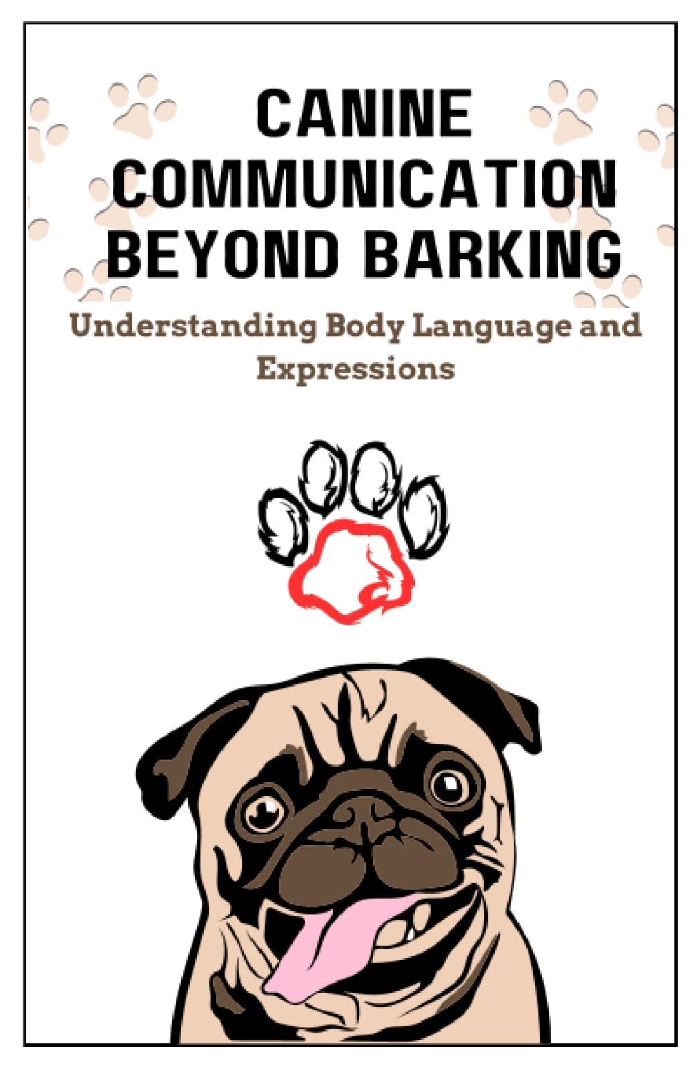 Canine Communication Beyond Barking: Understanding Body Language and Expressions