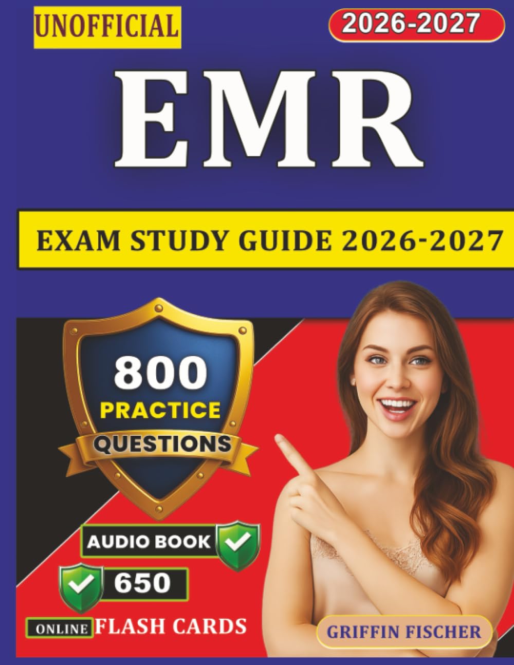 Unofficial EMR Exam Study Guide 2026-2027: Boost Your Preparation with 800 Exam-Style Practice Questions And Detailed Explanations