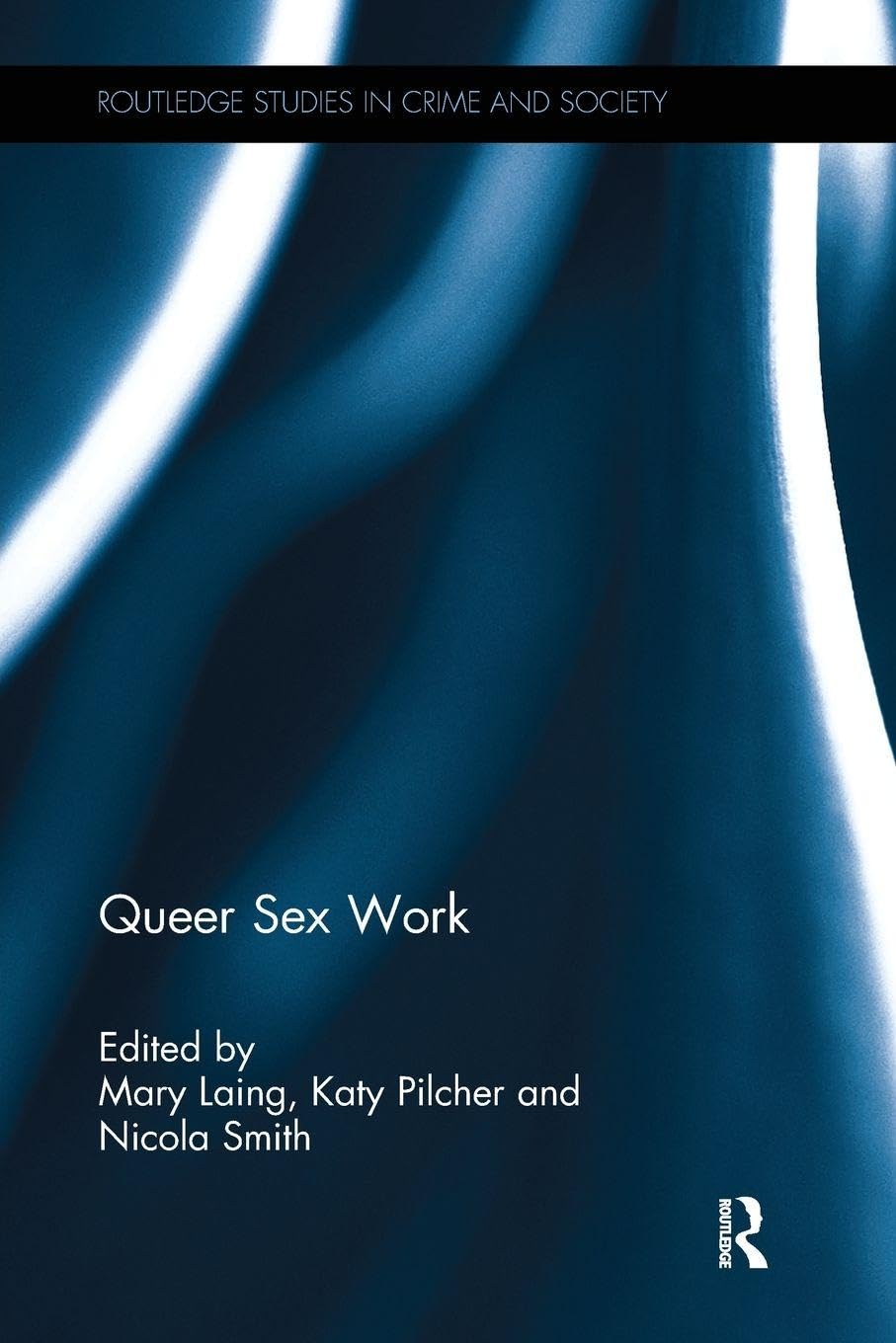 Queer Sex Work (Routledge Studies in Crime and Society)