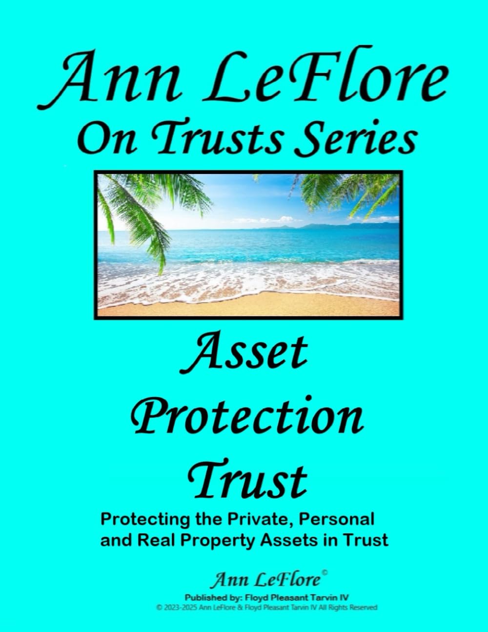 Asset Protection Trust: Take Command of your Private, Personal and Real Properties and Assets
