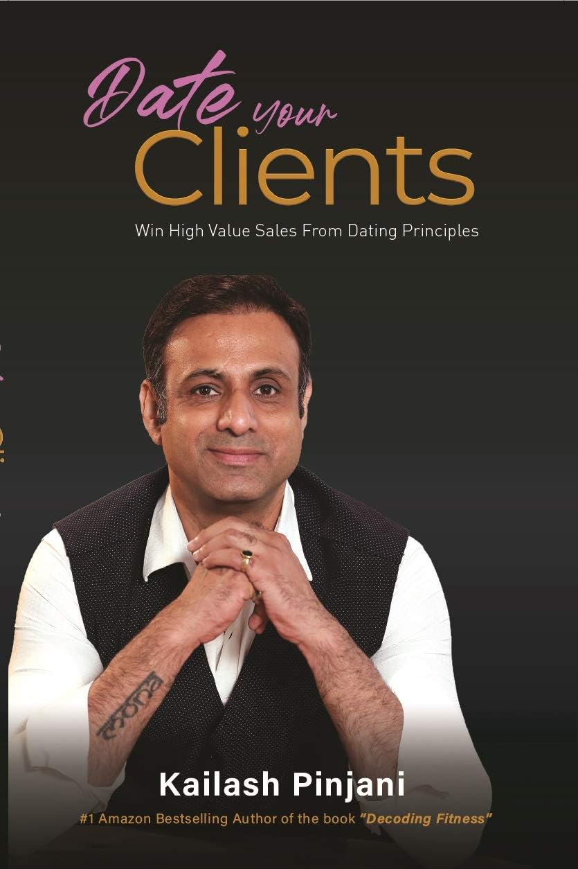 Date Your Clients: Win High Value Sales From Dating Principles Kindle Edition