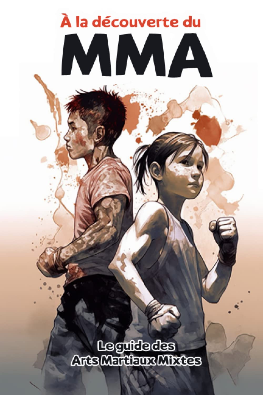 À la découverte du MMA: Le guide des Arts Martiaux Mixtes