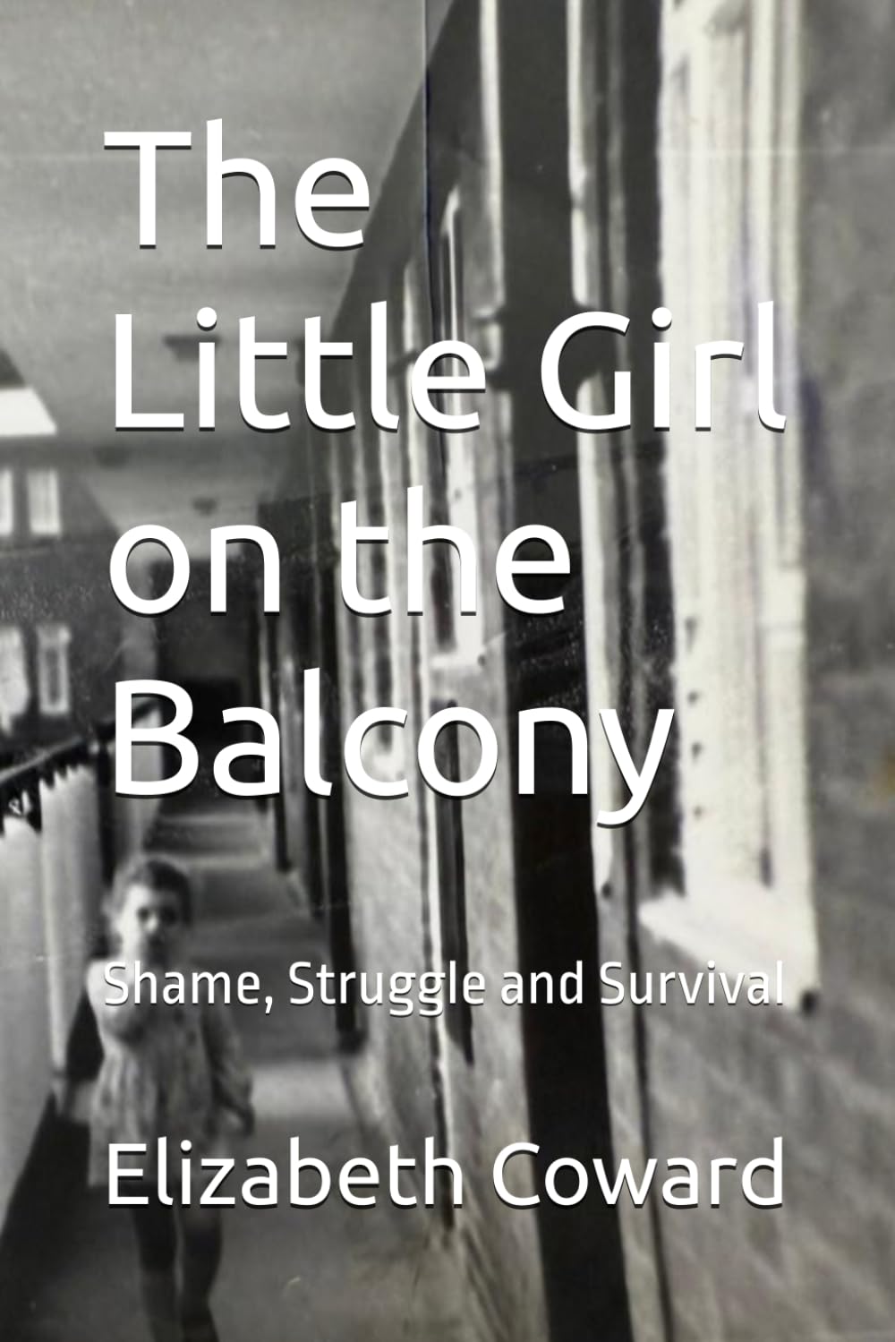 The Little Girl on the Balcony: Shame, Struggle and Survival