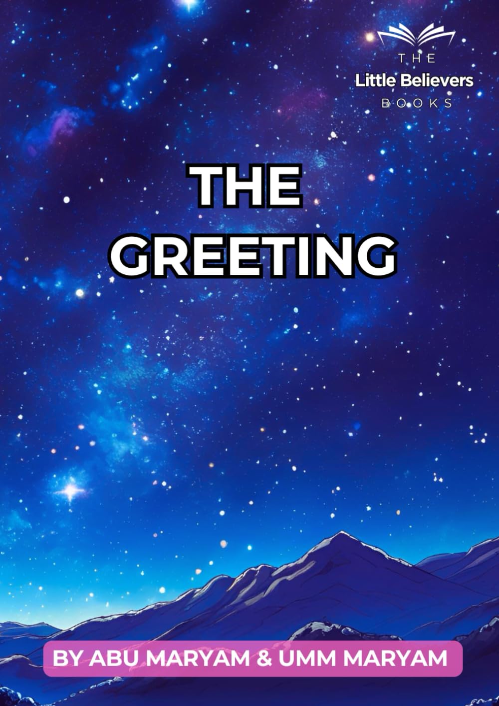 The Greeting: Authentic Islamic Stories for Children (The Little Believers Books)